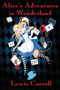 Alice's Adventures in Wonderland (Illustrated) - Lewis Carroll