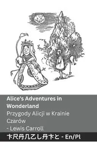 Alice's Adventures in Wonderland / Przygody Alicji w Krainie  Czarów - Carroll Lewis