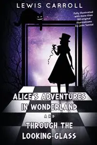 Alice's Adventures in Wonderland and Through the Looking-Glass - Carroll Lewis