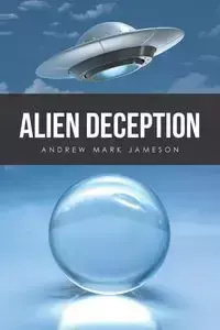 Alien Deception - Andrew Mark Jameson