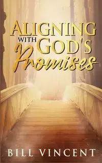 Aligning With God's Promises - Vincent Bill