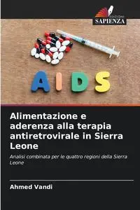 Alimentazione e aderenza alla terapia antiretrovirale in Sierra Leone - Ahmed Vandi