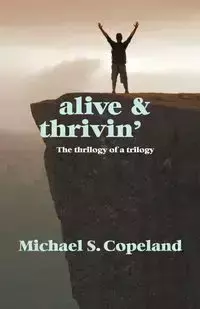 Alive and Thrivin' - Michael S. Copeland