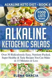 Alkaline Ketogenic Salads - Elena Garcia