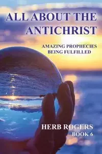 All About the Antichrist - Herb Rogers