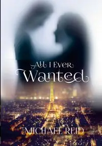 All I Ever Wanted - Reid Michael