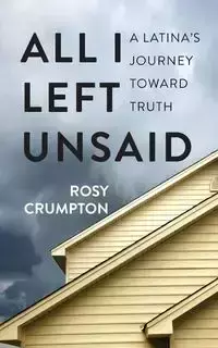 All I Left Unsaid - Rosy Crumpton