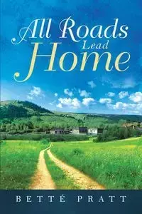 All Roads Lead Home - Pratt Betté