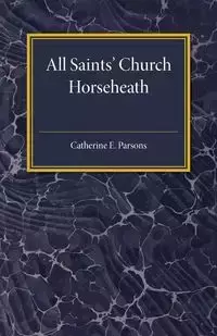 All Saints' Church Horseheath - Catherine E. Parsons