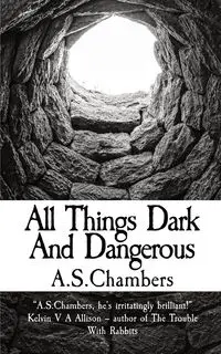 All Things Dark And Dangerous - Chambers A.S.