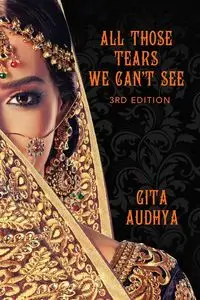 All Those Tears We Can't See - Gita Audhya