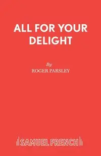 All for Your Delight - Roger Parsley