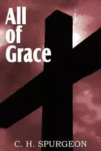 All of Grace - Charles Spurgeon