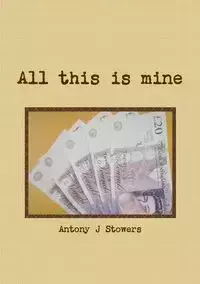 All this is mine - Antony Stowers J