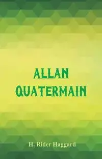 Allan Quatermain - Haggard H. Rider