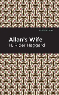 Allan's Wife - Haggard H. Rider