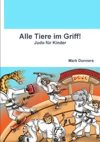 Alle Tiere im Griff! - Judo für Kinder - Mark Donners