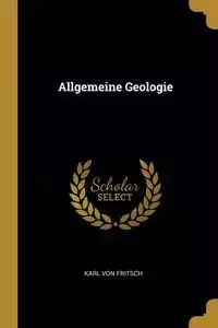 Allgemeine Geologie - Von Karl Fritsch