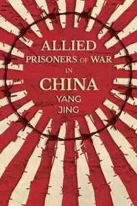 Allied Prisoners of War in China - Yang Jing
