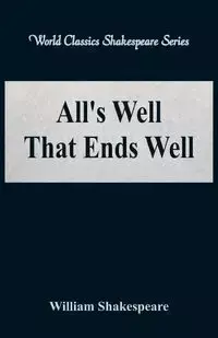 All's Well That Ends Well (World Classics Shakespeare Series) - William Shakespeare