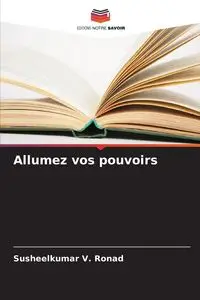 Allumez vos pouvoirs - Ronad Susheelkumar V.