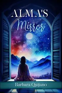 Alma's Mirror - Barbara Quijano