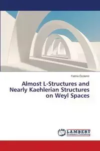 Almost L-Structures and Nearly Kaehlerian Structures on Weyl Spaces - Ozdemir Fatma