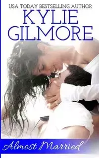 Almost Married - Kylie Gilmore