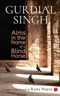 Alms In The Name Of A Blind Horse - Singh Gurdial