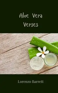 Aloe Vera Verses - Barrett Lorenzo