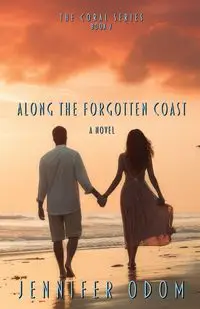 Along the Forgotten Coast - Jennifer Odom