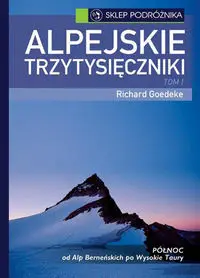 Alpejskie trzytysięczniki Tom I - Richard Goedeke