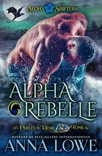 Alpha rebelle - Anna Lowe