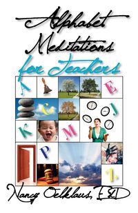 Alphabet Meditations for Teachers - Nancy Oelklaus