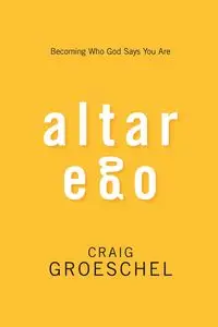 Altar Ego - Craig Groeschel