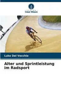 Alter und Sprintleistung im Radsport - Del Luke Vecchio