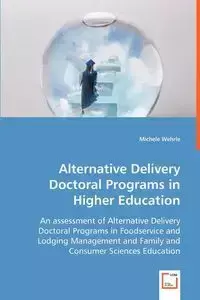 Alternative Delivery Doctoral Programs in Higher Education - Michele Wehrle