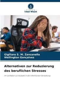 Alternativen zur Reduzierung des beruflichen Stresses - S. M. Zancanella Giglliara