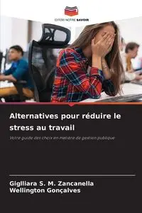 Alternatives pour réduire le stress au travail - S. M. Zancanella Giglliara