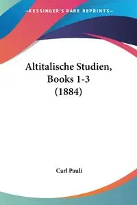 Altitalische Studien, Books 1-3 (1884) - Pauli Carl