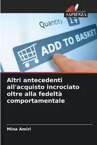 Altri antecedenti all'acquisto incrociato oltre alla fedeltà comportamentale - Mina Amiri