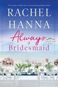 Always A Bridesmaid - Hanna Rachel - 2018