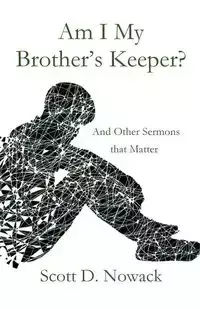 Am I My Brother's Keeper - Scott Nowack