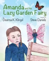 Amanda and the Lazy Garden Fairy - Klingel Deanna K.