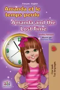 Amanda and the Lost Time (French English Bilingual Book for Kids) - Shelley Admont