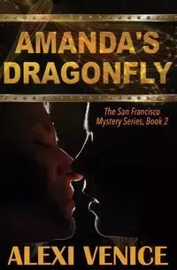 Amanda's Dragonfly, The San Francisco Mystery Series, Book 2 - Venice Alexi