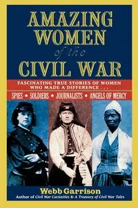 Amazing Women of the Civil War - Garrison Webb B.