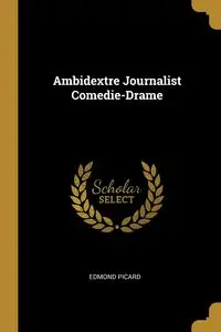 Ambidextre Journalist Comedie-Drame - Edmond Picard