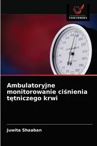 Ambulatoryjne monitorowanie ciśnienia tętniczego krwi - Shaaban Juwita