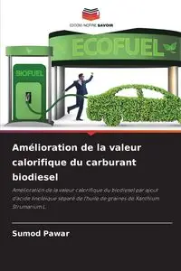 Amélioration de la valeur calorifique du carburant biodiesel - Pawar Sumod